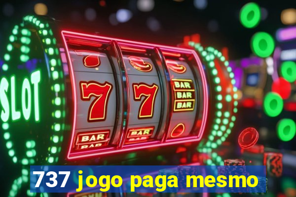 737 jogo paga mesmo
